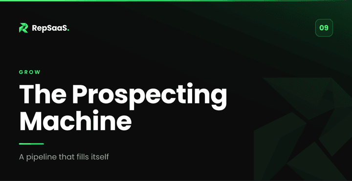 Module 09: The Prospecting Machine. A pipeline that fills itself.